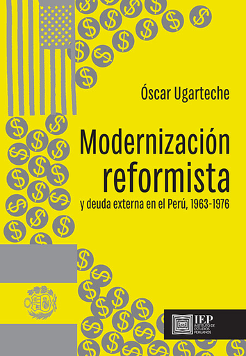 [9789972517204] MODERNIZACIÓN REFORMISTA Y DEUDA EXTERNA EN EL PERÚ (1963-1976)
