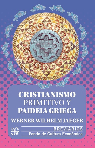 [9789681620301] CRISTIANISMO PRIMITIVO Y PAIDEIA GRIEGA