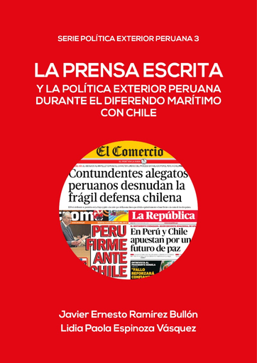 [9786123174637] LA PRENSA ESCRITA Y LA POLÍTICA EXTERIOR PERUANA DURANTE EL DIFERENDO MARÍTIMO CON CHILE