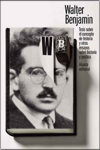 [9788413623061] TESIS SOBRE EL CONCEPTO DE HISTORIA Y OTROS ENSAYOS SOBRE HISTORIA Y POLITÍCA