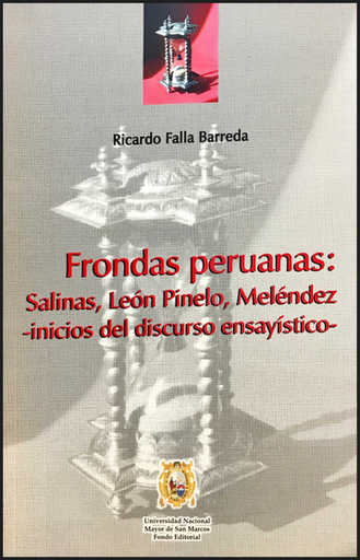 [9789972464898] FRONDAS PERUANAS: SALINAS, LEÓN PINELO, MELÉNDEZ - INICIOS DEL DISCURSO ENSAYÍSTICO