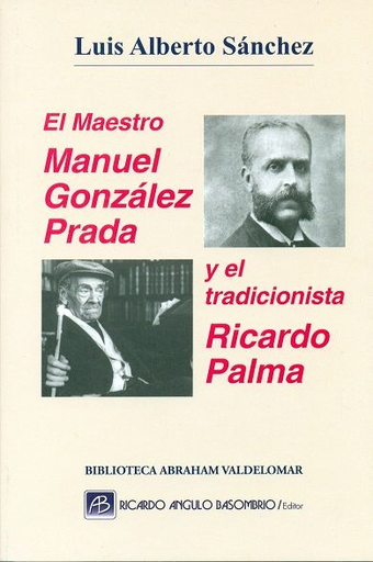 [9786124716515] EL MAESTRO MANUEL GONZÁLEZ PRADA Y EL TRADICIONISTA RICARDO PALMA