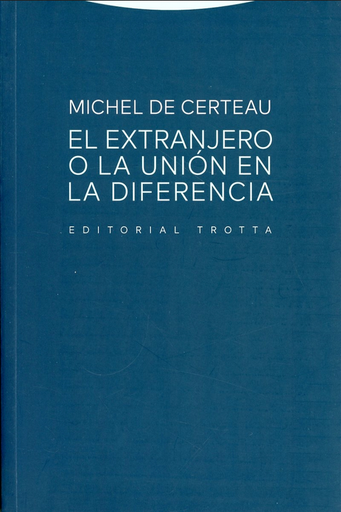 [9788498798517] EL EXTRANJERO O LA UNIÓN EN LA DIFERENCIA