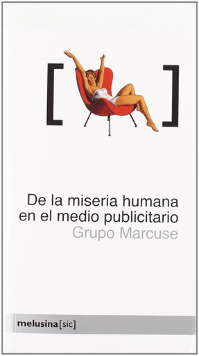 [9788496614741] DE LA MISERIA HUMANA EN EL MEDIO PUBLICITARIO