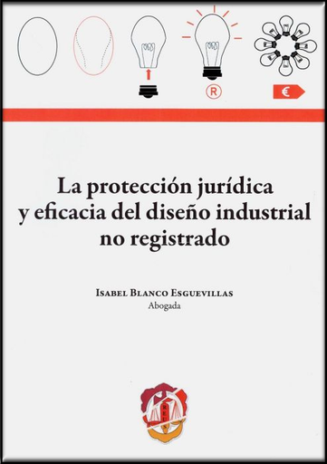 [9788429020182] LA PROTECCIÓN JURÍDICA Y EFICACIA DEL DISEÑO INDUSTRIAL NO REGISTRADO