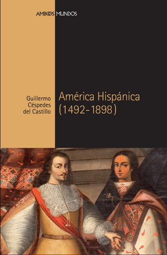 [9788418752216] AMÉRICA HISPÁNICA (1492-1898)