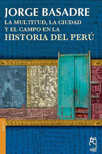 [9789972404412] LA MULTITUD, LA CIUDAD Y EL CAMPO EN LA HISTORIA DEL PERÚ