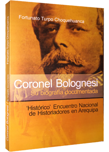 [0000000057725] CORONEL BOLOGNESI: SU BIOGRAFÍA DOCUMENTADA