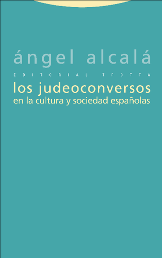 [9788498792027] LOS JUDEOCONVERSOS EN LA CULTURA Y SOCIEDAD ESPAÑOLAS