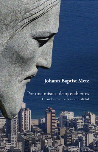 [9788425429316] POR UNA MÍSTICA DE OJOS ABIERTOS
