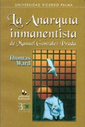 [9972699218] LA ANARQUÍA INMANENTISTA DE MANUEL GONZÁLEZ PRADA