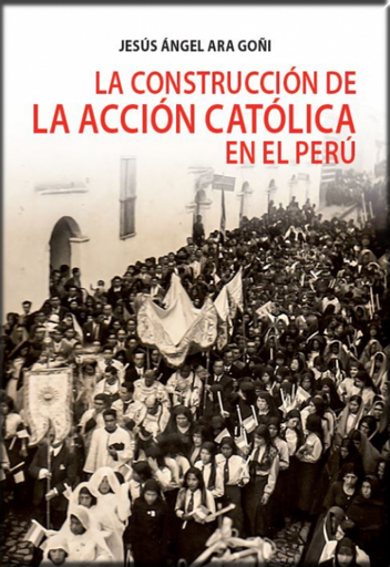 [9786123175405] LA CONSTRUCCIÓN DE LA ACCIÓN CATÓLICA EN EL PERÚ