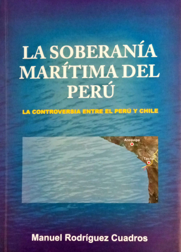 [9789972999659] LA SOBERANÍA MARÍTIMA DEL PERÚ: La controversia entre Perú y Chile