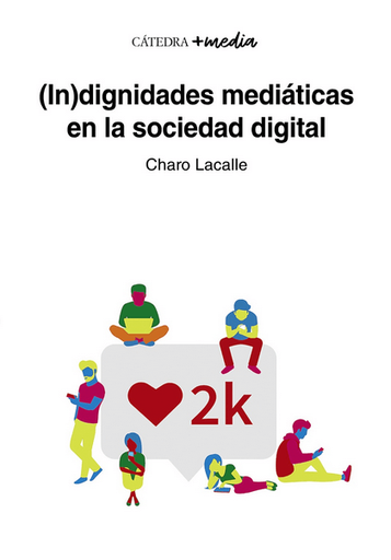 [9788437644790] (IN)DIGNIDADES MEDIÁTICAS EN LA SOCIEDAD DIGITAL