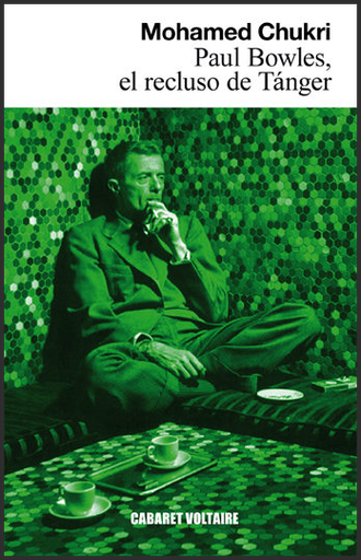[9788493868987] PAUL BOWLES, EL RECLUSO DE TÁNGER