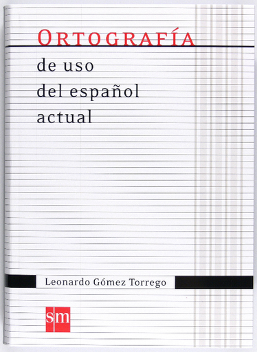 [9788467541373] ORTOGRAFÍA DE USO DEL ESPAÑOL ACTUAL