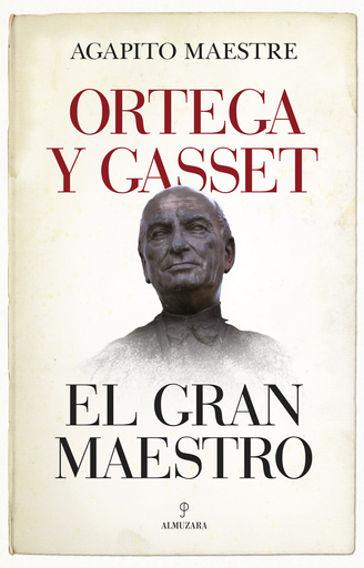 [9788417558178] ORTEGA Y GASSET, EL GRAN MAESTRO