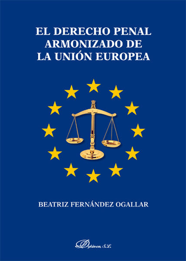 [9788490317914] EL DERECHO PENAL ARMONIZADO DE LA UNIÓN EUROPEA