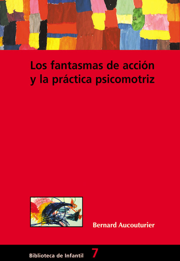 [9788478273515] LOS FANTASMAS DE ACCIÓN Y LA PRÁCTICA PSICOMOTRIZ