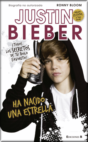 [9788466648967] JUSTIN BIEBER, HA NACIDO UNA ESTRELLA