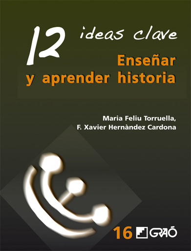 [9788499803524] ENSEÑAR Y APRENDER HISTORIA: 12 IDEAS CLAVE
