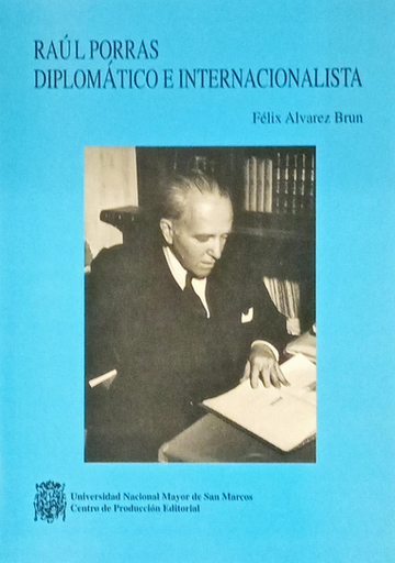 [0000000110926] RAÚL PORRAS DIPLOMÁTICO E INTERNACIONALISTA