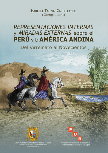[9789972466496] REPRESENTACIONES INTERNAS Y MIRADAS EXTERNAS SOBRE EL PERÚ Y LA AMÉRICA ANDINA