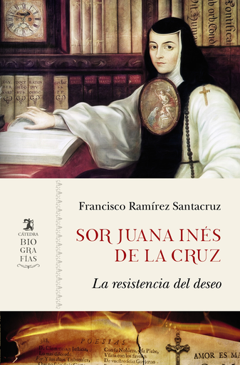 [9788437639710] SOR JUANA INÉS DE LA CRUZ: LA RESISTENCIA DEL DESEO