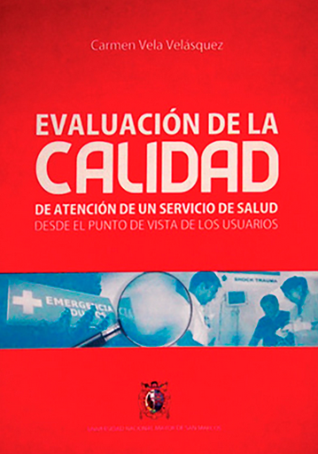 [9789972464751] EVALUACIÓN DE LA CALIDAD DE ATENCIÓN DE UN SERVICIO DE SALUD DESDE EL PUNTO DE VISTA DE LOS USUARIOS