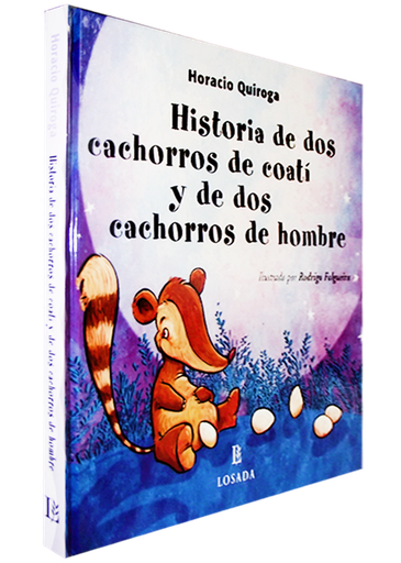 [9789500393485] HISTORIA DE DOS CACHORROS DE COATÍ Y DE DOS CACHORROS DE HOMBRE