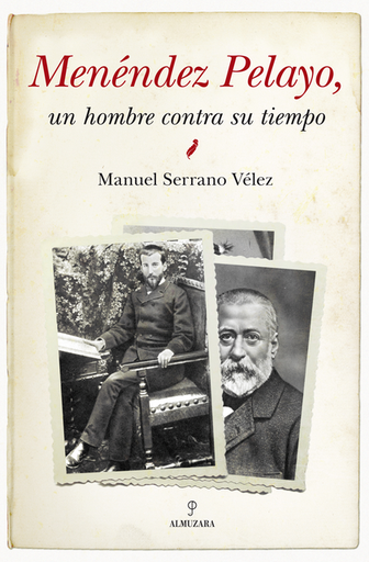[9788415338680] MENÉNDEZ PELAYO, UN HOMBRE CONTRA SU TIEMPO