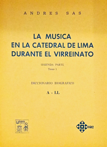 [0000000111288] LA MÚSICA EN LA CATEDRAL DE LIMA DURANTE EL VIRREINATO (Segunda parte, Tomo I)