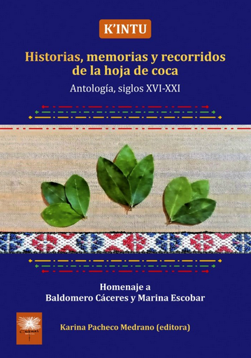 [9786124719264] K'INTU: HISTORIAS, MEMORIAS Y RECORRIDOS DE LA HOJA DE COCA