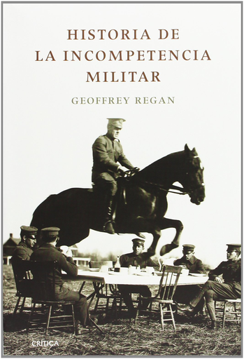 [9788484328902] HISTORIA DE LA INCOMPETENCIA MILITAR
