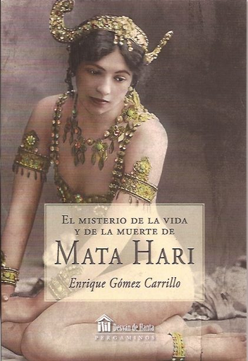 [9788494223228] EL MISTERIO DE LA VIDA Y LA MUERTE DE MATA HARI