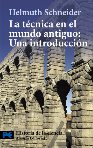 [9788420650685] LA TÉCNICA EN EL MUNDO ANTIGUO: UNA INTRODUCCIÓN