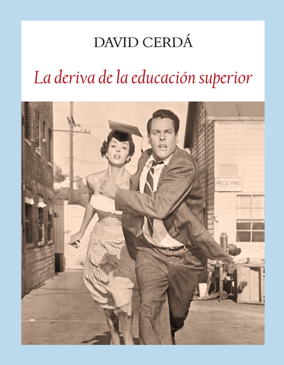 [9788494712975] LA DERIVA DE LA EDUCACIÓN SUPERIOR