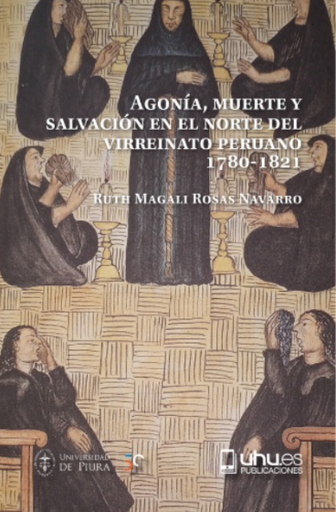 [9788417776831] AGONÍA, MUERTE Y SALVACIÓN EN EL NORTE DEL VIRREINATO PERUANO 1780-1821
