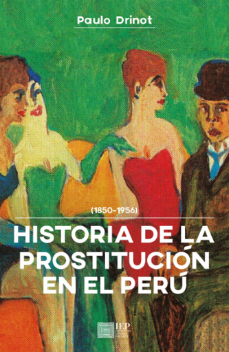 [9786123261665] HISTORIA DE LA PROSTITUCIÓN EN EL PERÚ (1850-1956)