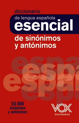 [9788499743752] DICCIONARIO ESENCIAL DE SINÓNIMOS Y ANTÓNIMOS