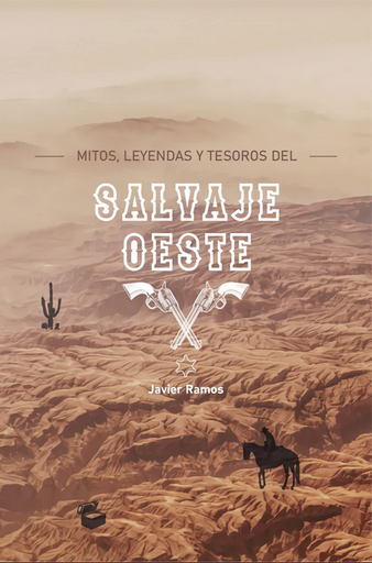 [9788418016134] MITOS, LEYENDAS Y TESOROS DEL SALVAJE OESTE