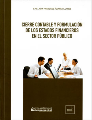 [9786124265037] CIERRE CONTABLE Y FORMULACIÓN DE LOS ESTADOS FINANCIEROS EN EL SECTOR PÚBLICO