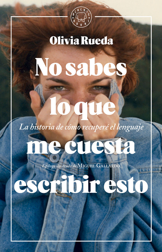 [9788417059477] NO SABES LO QUE ME CUESTA ESCRIBIR ESTO