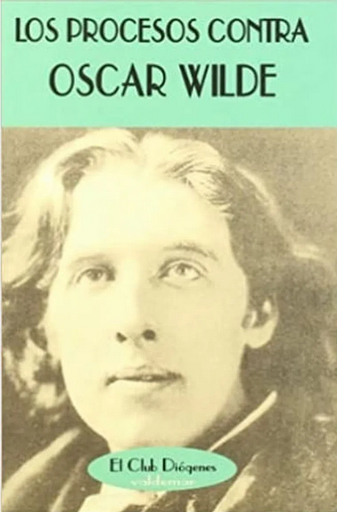 [9788477021681] LOS PROCESOS CONTRA OSCAR WILDE