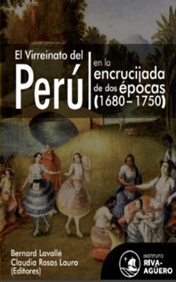 [9786124496103] EL VIRREINATO DEL PERÚ EN LA ENCRUCIJADA DE DOS ÉPOCAS (1680-1750)