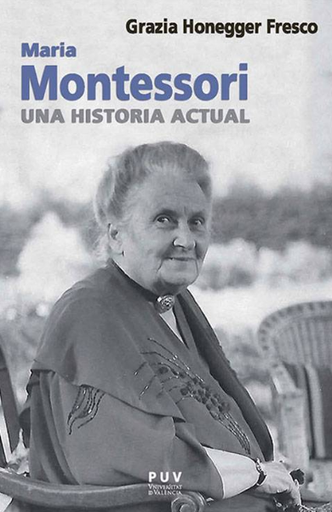 [9788491347590] MARIA MONTESSORI: UNA HISTORIA ACTUAL