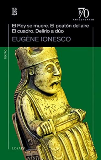[9789500397858] EL REY SE MUERE. EL PEATÓN DEL AIRE. EL CUADRO. DELIRIO A DÚO