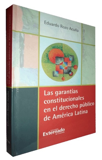 [9789587100822] LAS GARANTÍAS CONSTITUCIONALES EN EL DERECHO PÚBLICO DE AMÉRICA LATINA