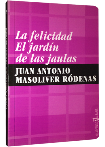 [9788461292660] LA FELICIDAD. EL JARDÍN DE LAS JAULAS
