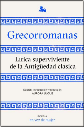 [9788408224952] GRECORROMANAS. LÍRICA SUPERVIVIENTE DE LA ANTIGÜEDAD CLÁSICA